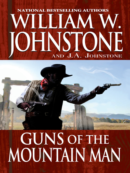 Title details for Guns of the Mountain Man by William W. Johnstone - Available